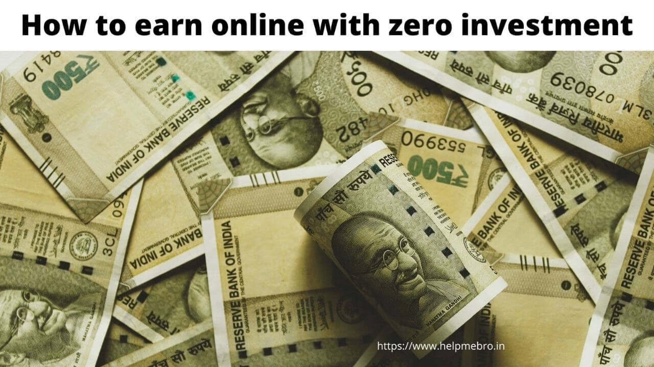 Earn money online without investment Free में ऑनलाइन पैसे कमाने 3 आसान तरीका HelpmeBro.in